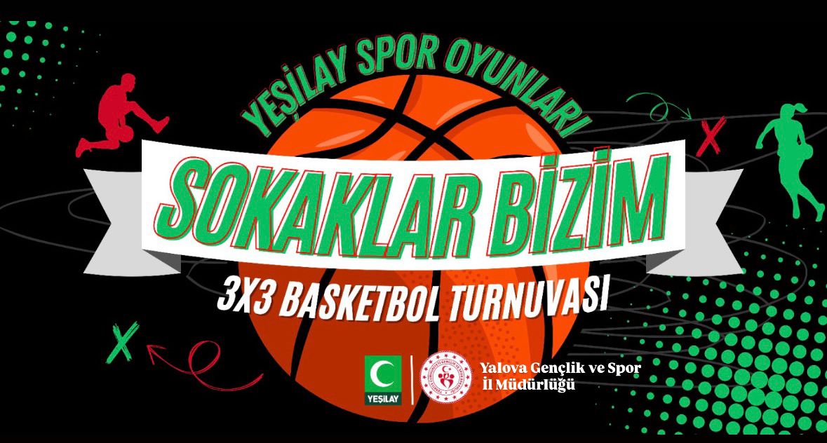 Yeşilay Spor Oyunları Sokaklar Bizim 3x3 Basketbol Turnuvası