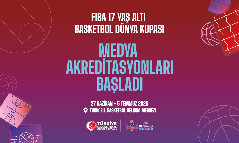 FIBA U17 Basketbol Dünya Kupası Medya Akreditasyon Başvuruları Açıldı