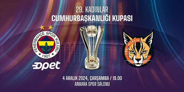 29. Kadınlar Cumhurbaşkanlığı Kupası’nda Fenerbahçe Opet ile ÇBK Mersin Karşılaşacak