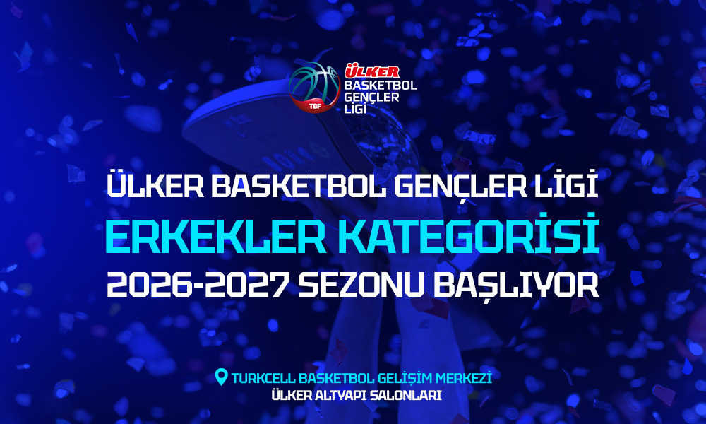 Ülker Basketbol Gençler Ligi’nde Yeni Sezon Başlıyor