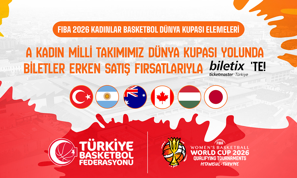 FIBA 2026 Kadınlar Basketbol Dünya Kupası Eleme Turnuvasının Biletleri Erken Satış Fırsatlarıyla Satışa Çıktı