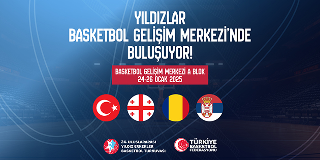 24. TBF Uluslararası Yıldızlar Turnuvası 24-26 Ocak'ta Basketbol Gelişim Merkezi’nde Düzenlenecek