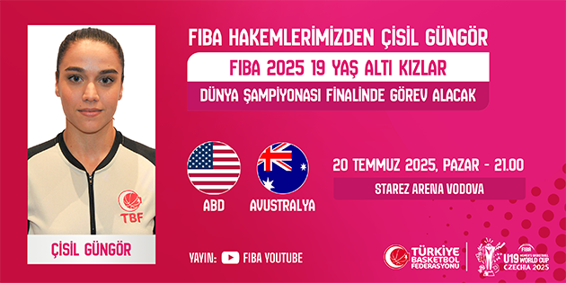 FIBA U19 Kadınlar Dünya Şampiyonası Final Müsabakasında Çisil Güngör Görev Yapacak