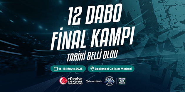 12 DABO Final Kampı'nın Yeri ve Tarihi Belli Oldu
