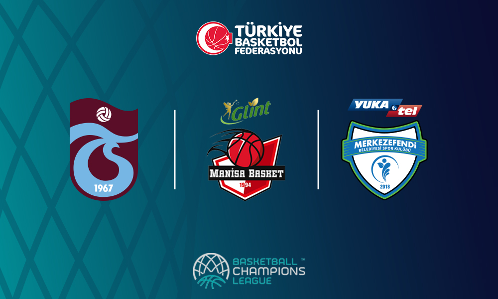 Trabzonspor, Glint Manisa Basket ve Yukatel Merkezefendi Belediyesi Basket 2026-2027 Sezonunda Basketbol Şampiyonlar Ligi'nde Mücadele Edecek