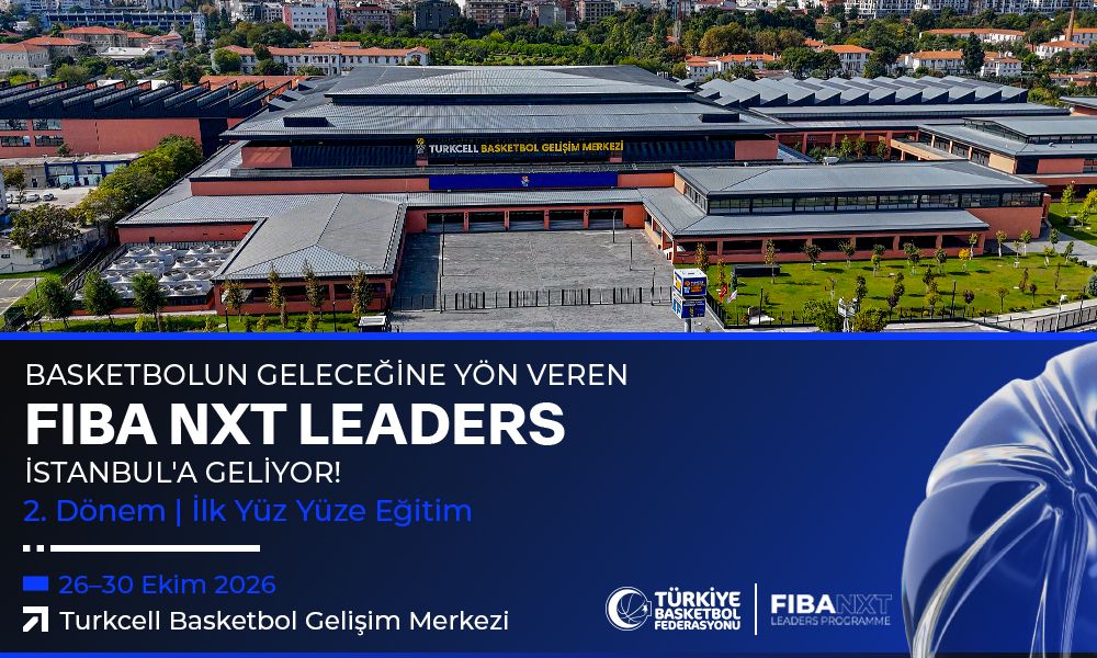 FIBA NXT Leaders 2. Dönem İlk Eğitimi Turkcell Basketbol Gelişim Merkezi Ev Sahipliğinde Gerçekleştirilecek